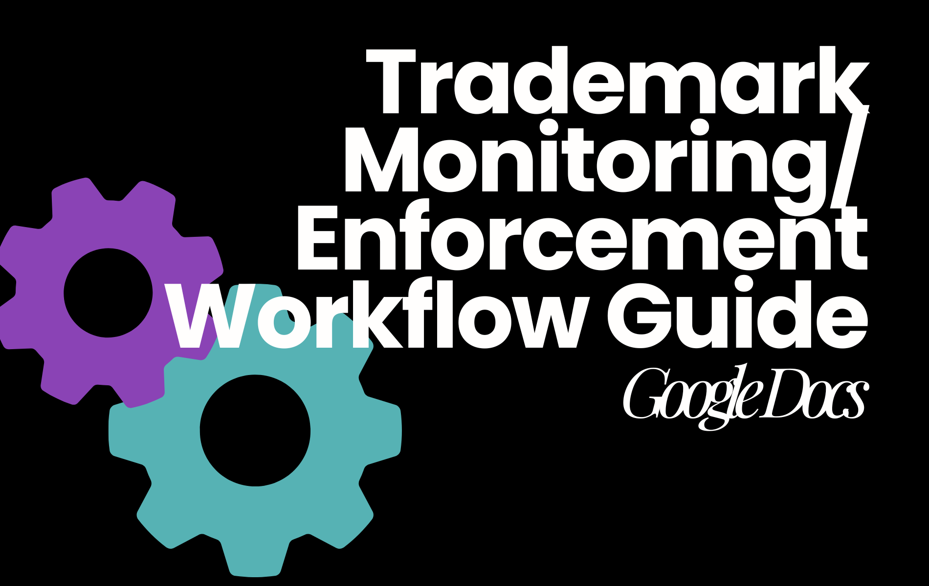 Trademark monitoring enforcement workflow guide google docs 